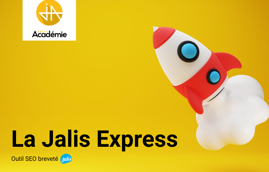 Apprendre à créer une jalis express (outil SEO breveté) avec Jalis Académie